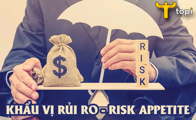 Khẩu vị rủi ro là gì?