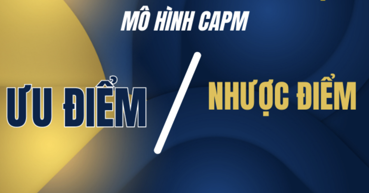 Hình ảnh minh họa mô hình CAPM với dòng chữ "Ưu điểm" và "Nhược điểm" trên nền xanh và vàng.