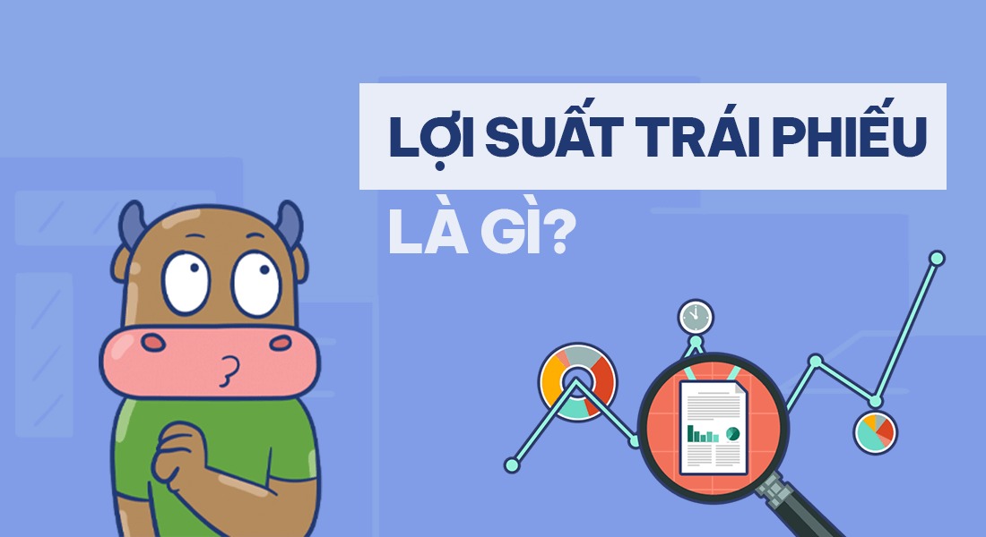 Hình ảnh minh họa câu hỏi "Lợi suất trái phiếu là gì?" với biểu đồ và kính lúp.