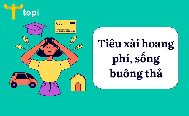 Lối sống buông thả, tiêu tiền quá trớn