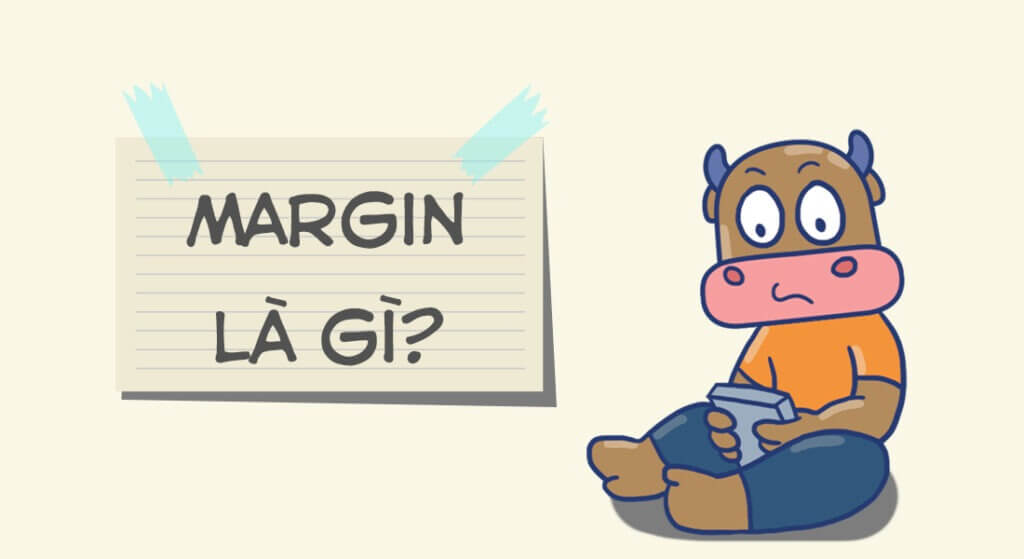 Nhân vật hoạt hình cầm điện thoại, ngồi cạnh tấm bảng có chữ "Margin là gì?" dán bằng băng keo xanh.