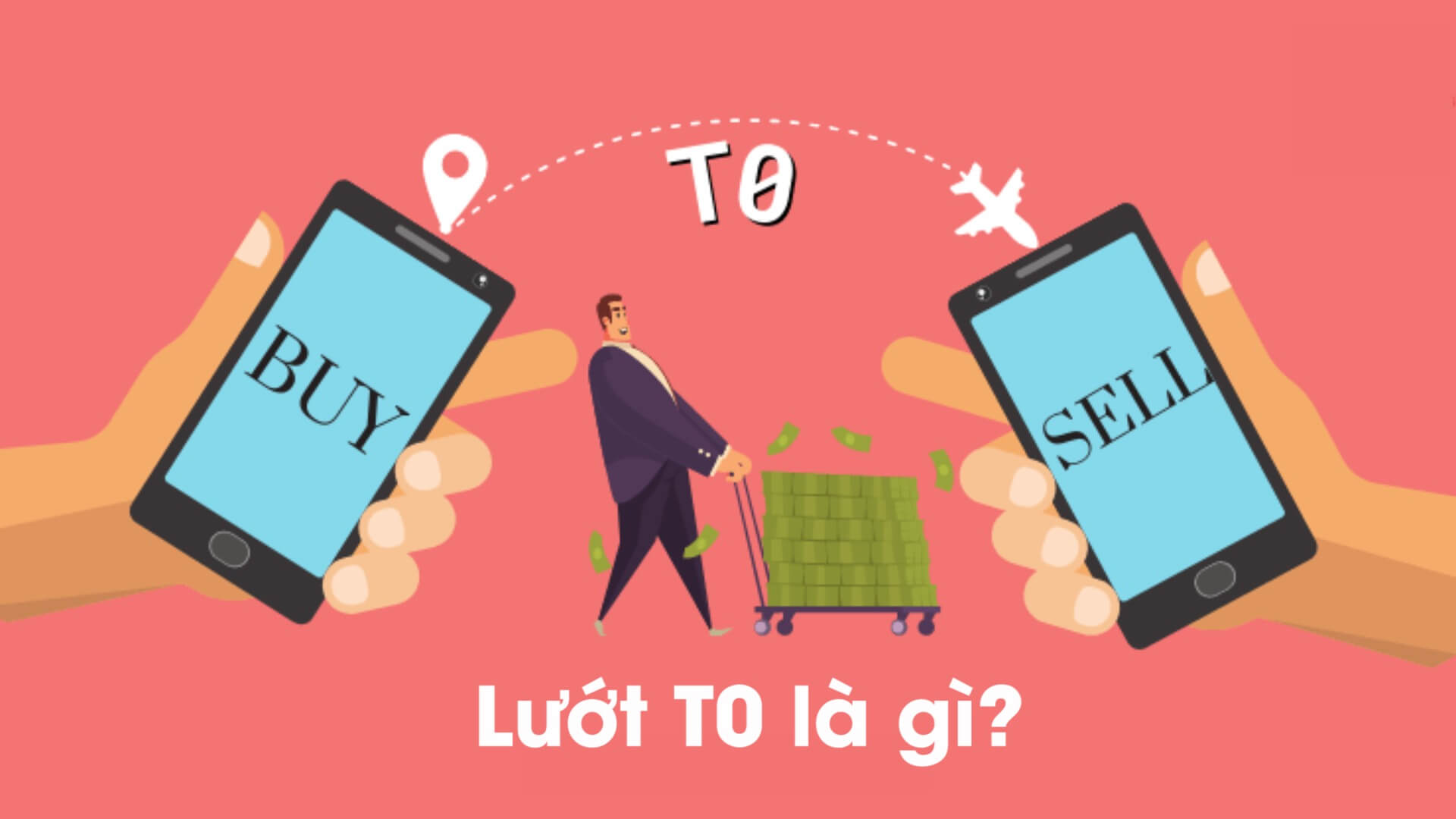 Hai điện thoại với chữ "BUY" và "SELL", người kéo xe tiền, nền hồng, tiêu đề "Lướt T0 là gì?"