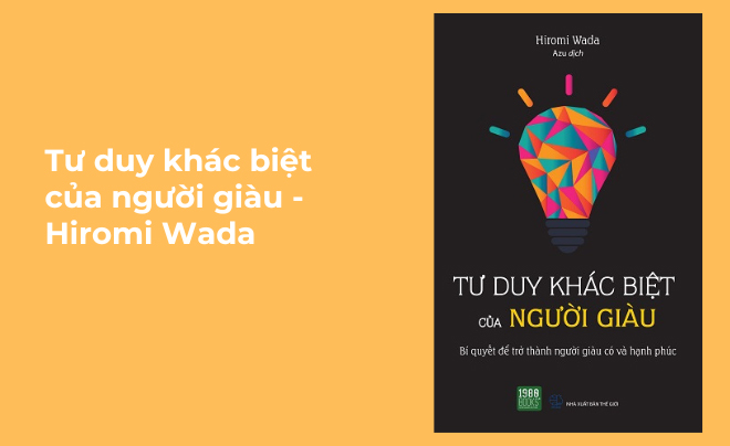 Tư duy khác biệt của người giàu - Hiromi Wada