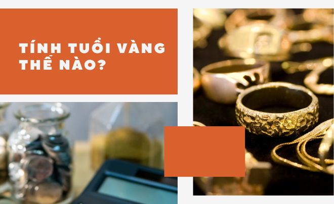 Cách tính tuổi vàng tây chính xác