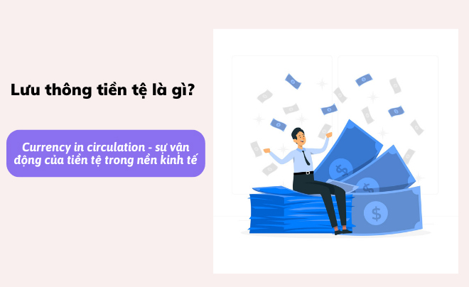 Người ngồi trên đống tiền giấy, xung quanh có nhiều tờ tiền bay, với chú thích về lưu thông tiền tệ.
