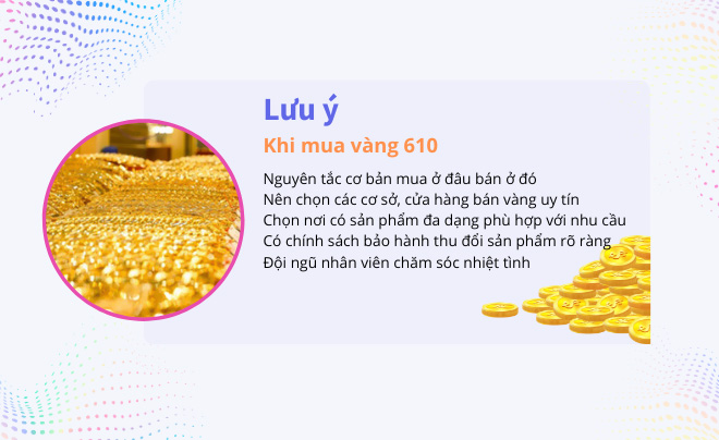 H&igrave;nh ảnh minh họa lưu &yacute; khi mua v&agrave;ng 610 với c&aacute;c ti&ecirc;u ch&iacute; chọn cửa h&agrave;ng v&agrave; sản phẩm uy t&iacute;n, dịch vụ tốt.