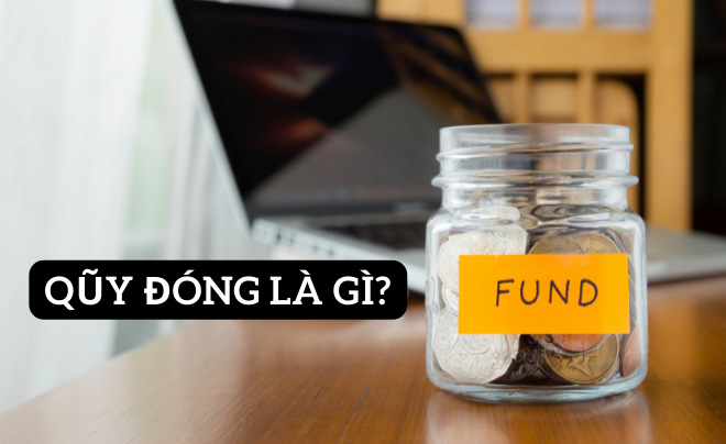 Quỹ đóng là gì?
