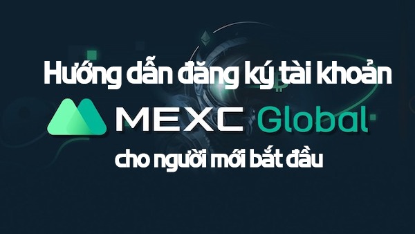 Dang ky tai khoan tren san MEXC can trai qua vai buoc